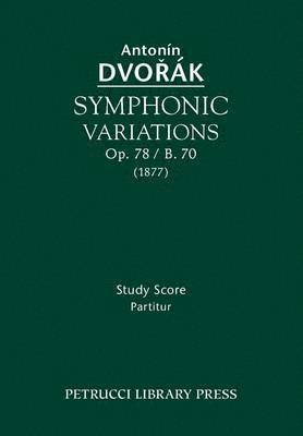 bokomslag Symphonic Variations, Op. 78 / B. 70