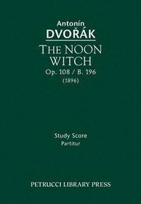 bokomslag The Noon Witch, Op.108 / B.196