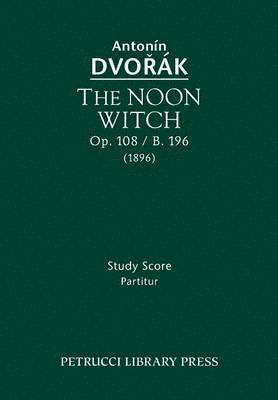 The Noon Witch, Op.108 / B.196 1