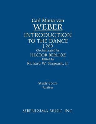 Carl Maria Von Weber, Carl Maria von Weber, Richard W Sargeant Jr, Richard W. Sargeant Jr. - Invitation to the Dance, J.260, Häftad