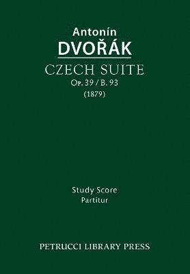 Antonin Dvorak, Otakar Sourek - Czech Suite, Op.39 / B.93, Häftad