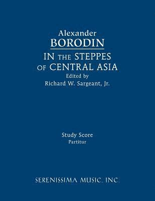 Alexander Borodin, Richard W Sargeant Jr - In the Steppes of Central Asia, Häftad