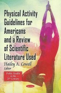 bokomslag Physical Activity Guidelines for American & A Review of Scientific Literature Used