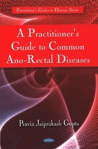 bokomslag Practitioner's Guide to Common Ano-Rectal Diseases