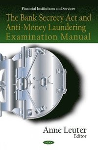 bokomslag Bank Secrecy Act & Anti-Money Laundering Examination Manual