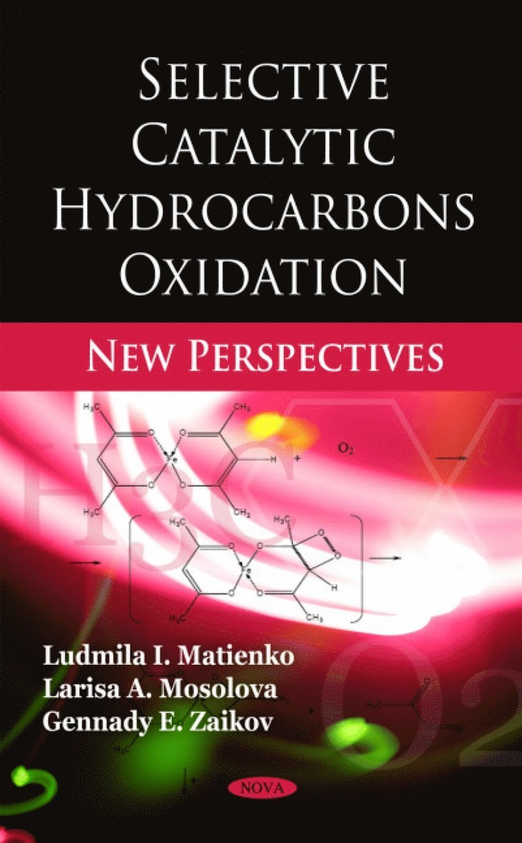 Ludmila I Matienko, Larisa A Mosolova, Gennady E Zaikov - Selective Catalytic Hydrocarbons Oxidation, Inbunden