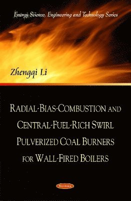 bokomslag Radial-Bias-Combustion & Central-Fuel-Rich Swirl Pulverized Coal Burners for Wall-Fired Boilers