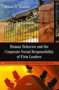 bokomslag Human Behavior & the Corporate Social Responsibility of Firm Leaders