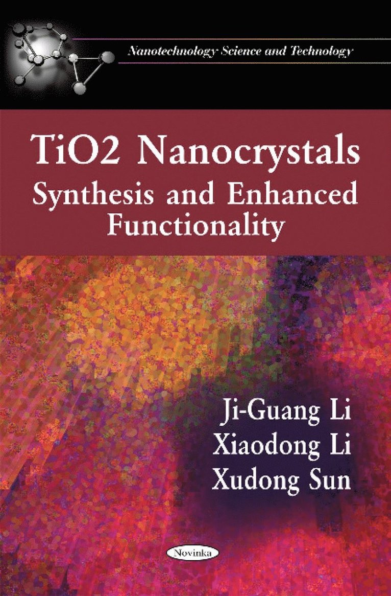 Ji-Guang Li, Xiaodong Li, Xudong Sun - TiO2 Nanocrystals, Häftad