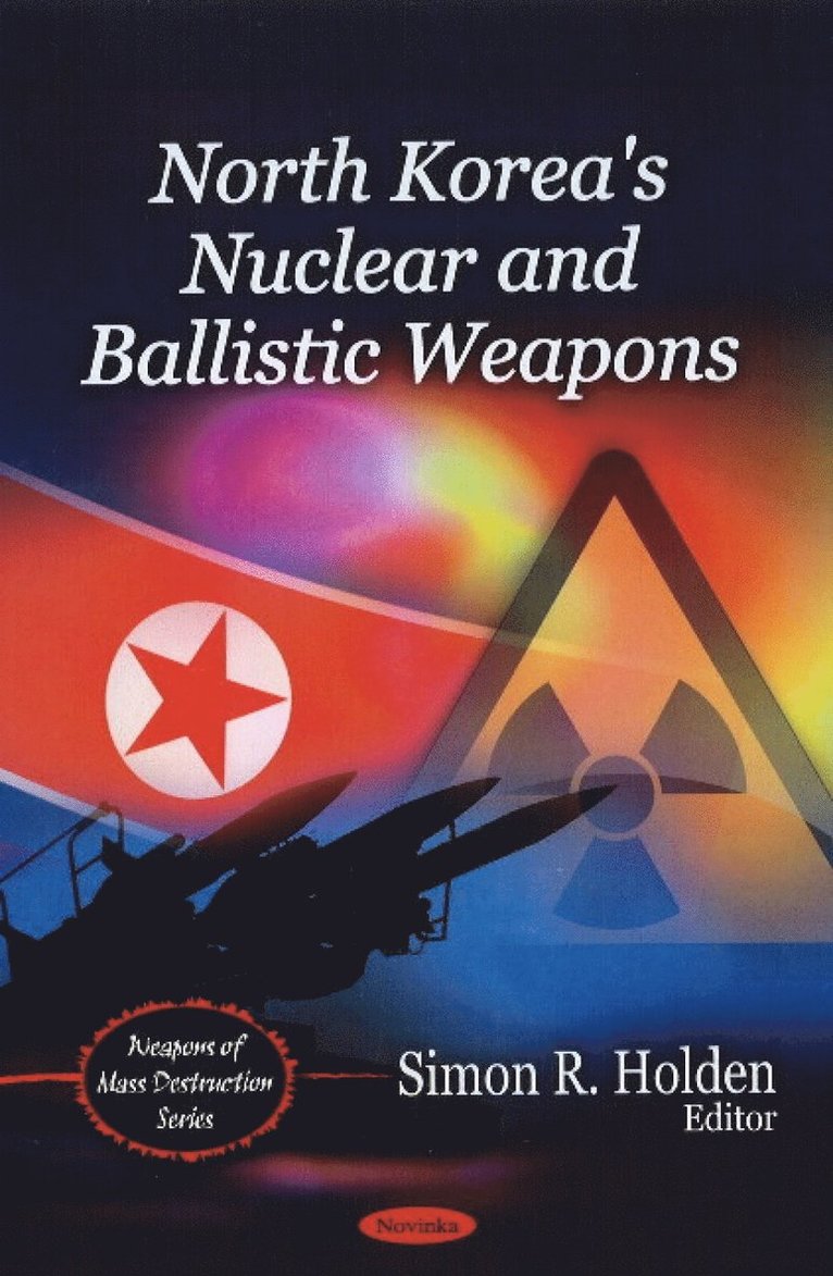 Simon R Holden - North Korea's Nuclear & Ballistic Weapons, Häftad