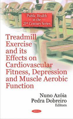 bokomslag Treadmill Exercise & its Effects on Cardiovascular Fitness, Depression & Muscle Aerobic Function