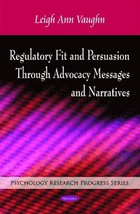 bokomslag Regulatory Fit & Persuasion Through Advocacy Messages & Narratives