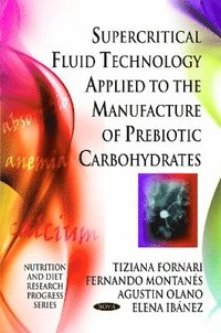 bokomslag Supercritical Fluid Technology Applied to the Manufacture of Prebiotic Carbohydrates