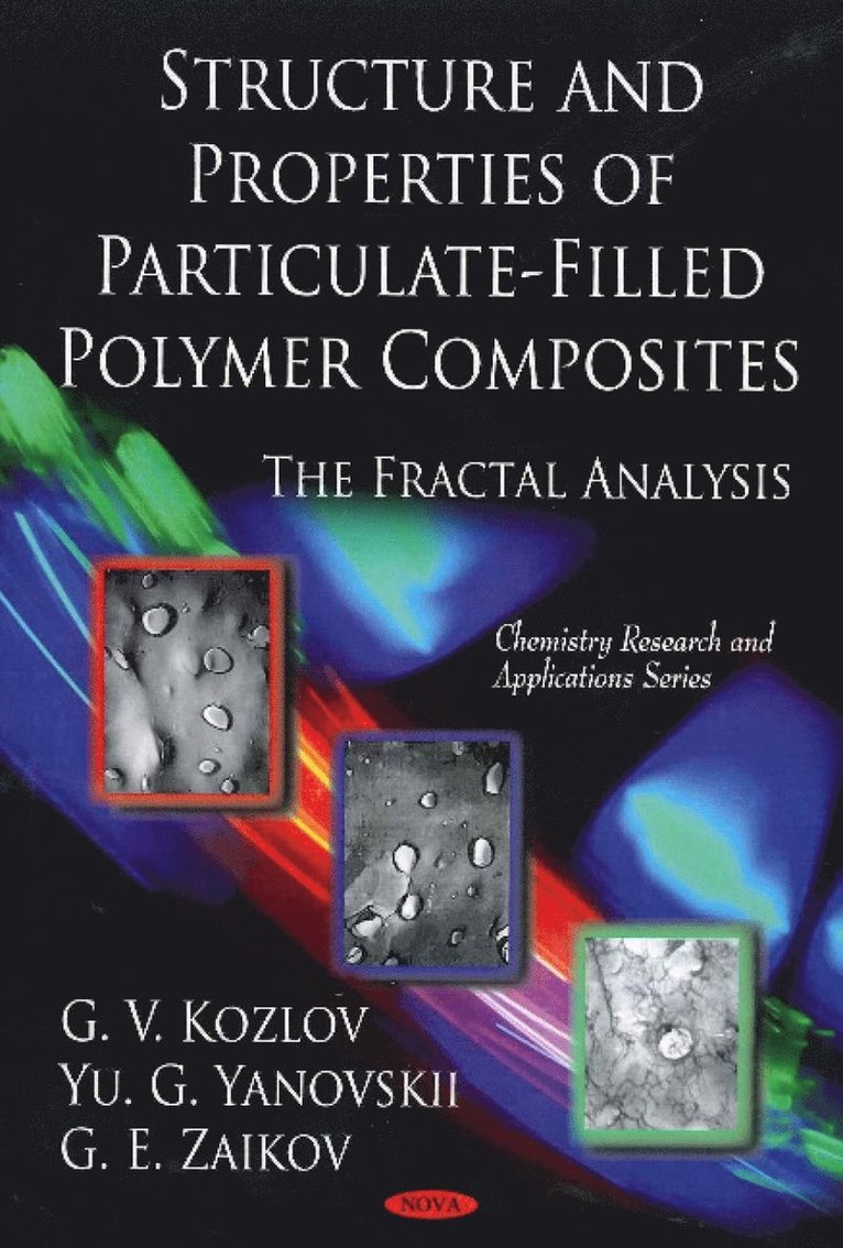 G V Kozlov, Y G Yanovskii, G E Zaikov - Structure & Properties of Particulate-Filled Polymer Composites, Inbunden