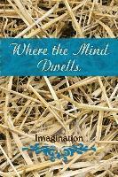Where the Mind Dwells: Imagination, Häftad