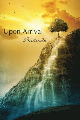 Upon Arrival: Prelude 1