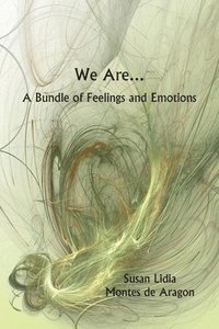 bokomslag We Are...A Bundle of Feelings and Emotions