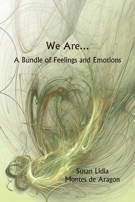 We Are...A Bundle of Feelings and Emotions 1