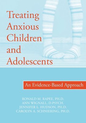 Jennifer Hudson, Ronald Rapee, Carolyn Schniering, Ann Wignall - Hudson, J: Treating Anxious Children and Adolescents, Häftad
