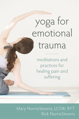 Mary Nurriestearns, Rick Nurriestearns - Yoga for Emotional Trauma, Häftad