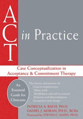 ACT in Practice: Case Conceptualization in Acceptance & Commitment Therapy 1