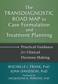 bokomslag Transdiagnostic Road Map to Case Formulation and Treatment Planning: Practical Guidance for Clinical Decision Making