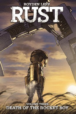 Royden Lepp - Rust Vol. 3: Death of the Rocket Boy, Inbunden