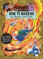 bokomslag Adventure Time: How to Warrior by Fionna and Cake: A Tale of Deadly Quests, Daring Rescues, and Defeating Evil!