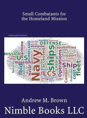 Andrew M Brown, Andrew M. Brown - Small Combatants for the Homeland Mission, Inbunden