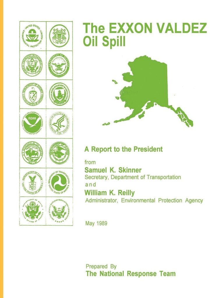 Samuel K Skinner, William K Reilly, Samuel K. Skinner, William K. Reilly - EXXON Valdez Oil Spill a Report to the President, Häftad