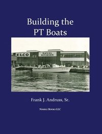 bokomslag Building the PT Boats