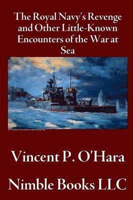 bokomslag The Royal Navy's Revenge and Other Little-Known Encounters of the War at Sea