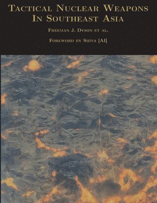 Freeman J Dyson - Tactical Nuclear Weapons In Southeast Asia, Häftad