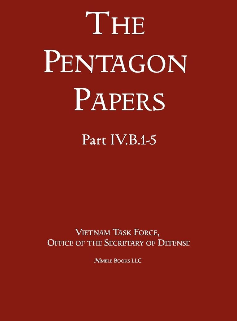 United States - Vietnam Relations 1945 - 1967 (The Pentagon Papers) (Volume 3) 1