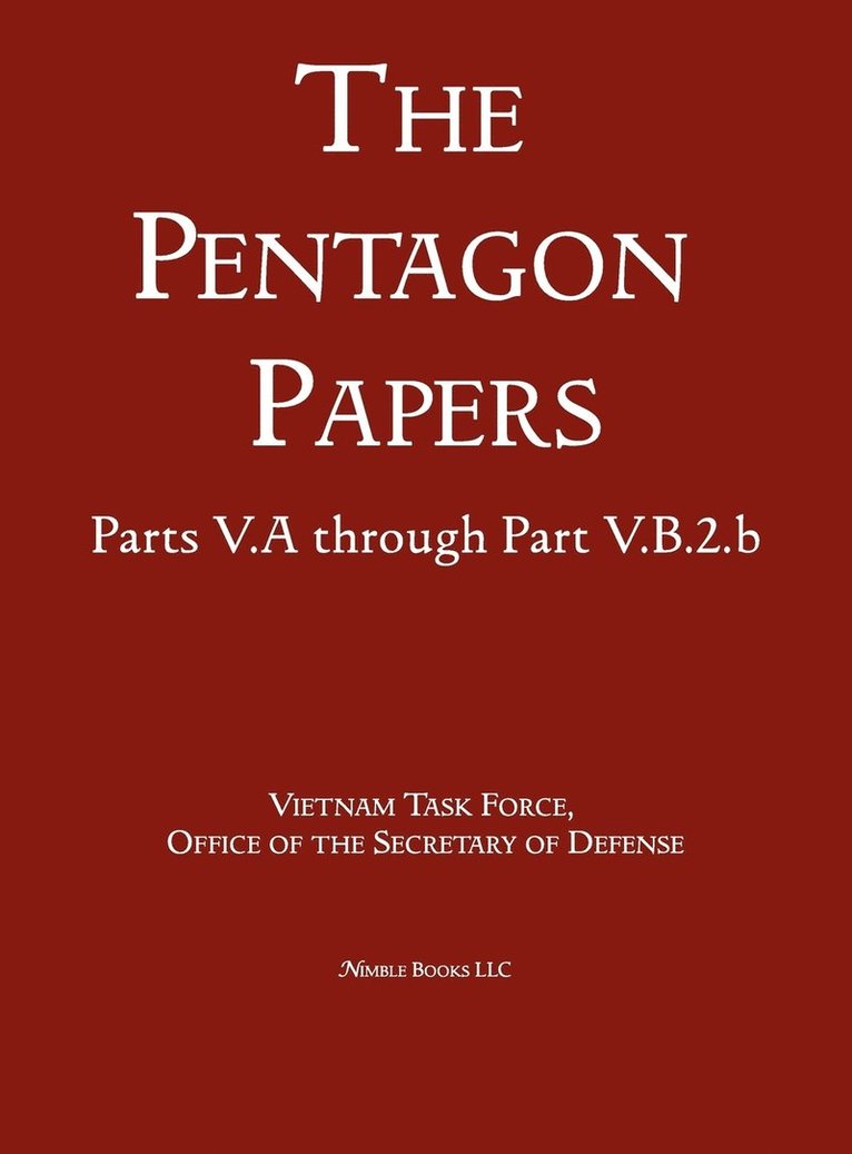 United States - Vietnam Relations 1945 - 1967 (The Pentagon Papers) (Volume 6) 1