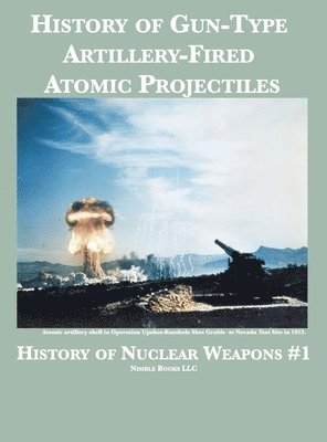 History of Gun-Type Artillery-Fired Atomic Projectiles 1