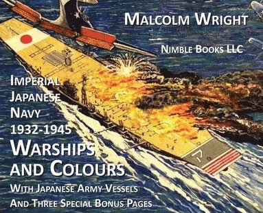 Malcolm Wright - Imperial Japanese Navy 1932-1945 Warships and Colours, Inbunden