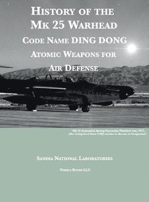 Sandia National Laboratories - History of the Mk 25 Warhead, Inbunden