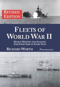 bokomslag Fleets of World War II (revised edition): Design History and Analysis for Every Ship of Every Navy