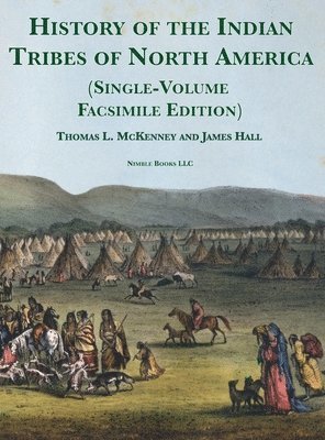 History of the Indian tribes of North America [Single-Volume Facsimile Edition] 1
