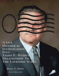 bokomslag NASA Historical Investigation Into James E. Webb's Relationship To The Lavender Scare