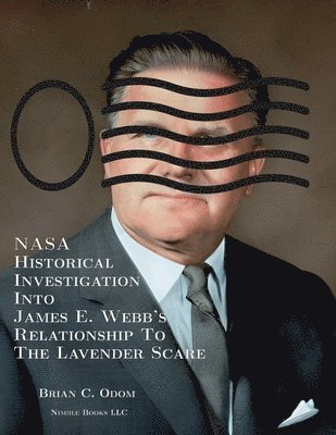 NASA Historical Investigation Into James E. Webb's Relationship To The Lavender Scare 1