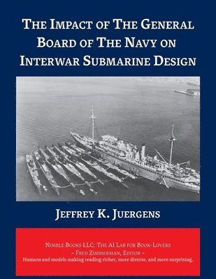 bokomslag The Impact of The General Board of The Navy on Interwar Submarine Design