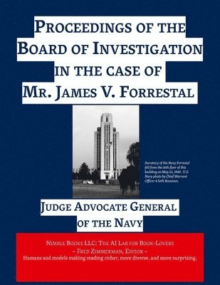 Judge Advocate General of the Navy, Fred Zimmerman - Proceedings of the Board of Investigation in the case of Mr. James V. Forrestal, Häftad