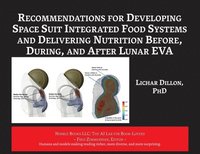 bokomslag Recommendations for Developing Space Suit Integrated Food Systems and Delivering Nutrition Before, During, and After Lunar EVA