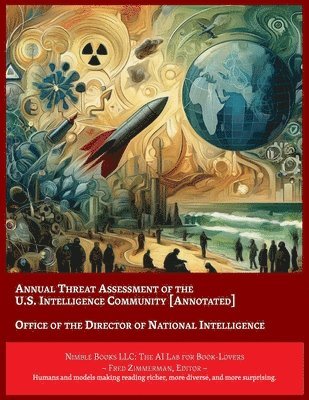 Director of National Intelligence, Director of National Intelligence,, Fred Zimmerman - Annual Threat Assessment of the U.S. Intelligence Community [Annotated], Häftad
