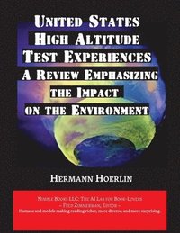 bokomslag United States High-Altitude Test Experiences: A Review Emphasizing the Impact on the Environment