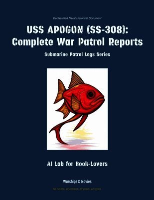 USS Apogon (Ss-308): Complete War Patrol Reports