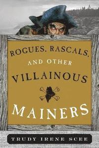 bokomslag Rogues, Rascals, and Other Villainous Mainers