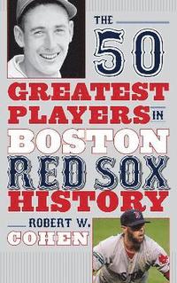 bokomslag The 50 Greatest Players in Boston Red Sox History